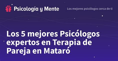 Los 8 mejores Psicólogos expertos en Terapia de。